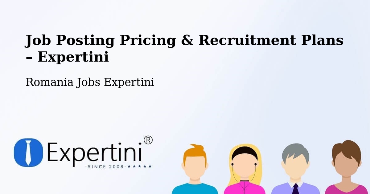 Job Posting Pricing & Recruitment Plans – Comuna Grozeşti - Comuna Grozeşti, Romania Jobs Expertini